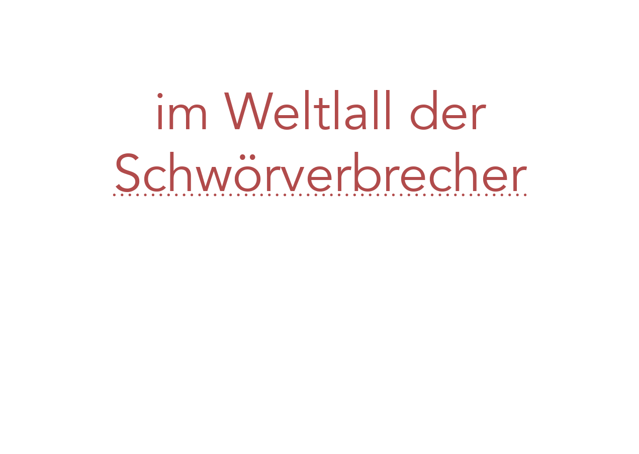 Im-Weltlall-der-Schwoerverbrecher-phrasardeur